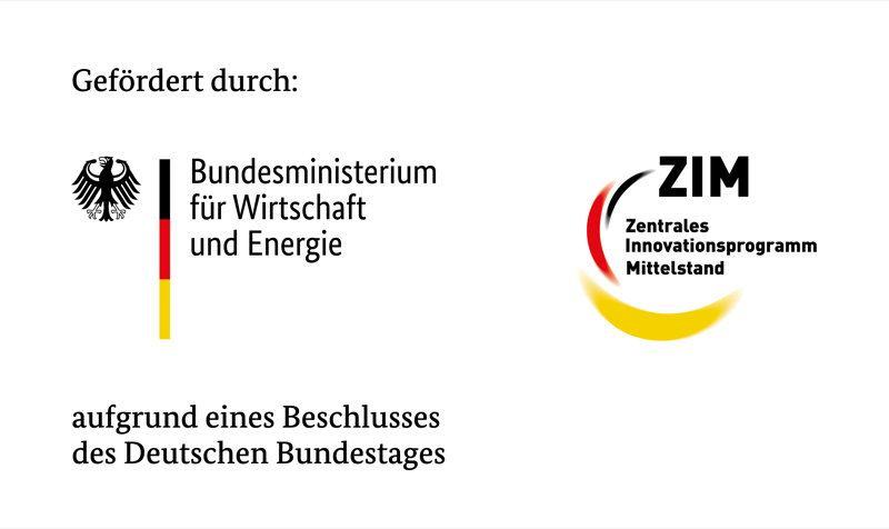 Gefördert durch das Bundesministerium für Wirtschaft und Energie aufgrund eines Beschlusses des Deutschen Bundestages - Zentrales Innovationsprogramm Mittelstand (ZIM)